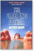 Matthew Sharpe, The Sleeping Father