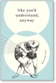 Jim Shepard, Like You'd Understand Anyway