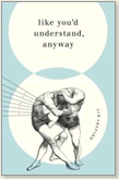 Jim Shepard, Like You'd Understand, Anyway