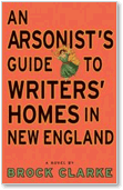 Brock Clarke, An Arsonist's Guide