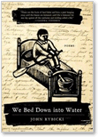 John Rybicki, We Bed Down Into Water