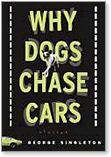George Singleton, Why Dogs Chase Cars