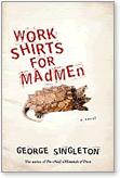 George Singleton, Work Shirts for Madmen